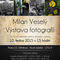Výstava fotografií - Milan Veselý